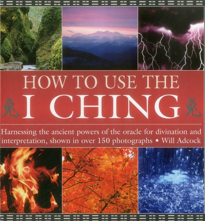 How to Use the I Ching: Harnessing the ancient powers of the oracle for divination and interpretatio/Product Detail/Tarot & Astrology