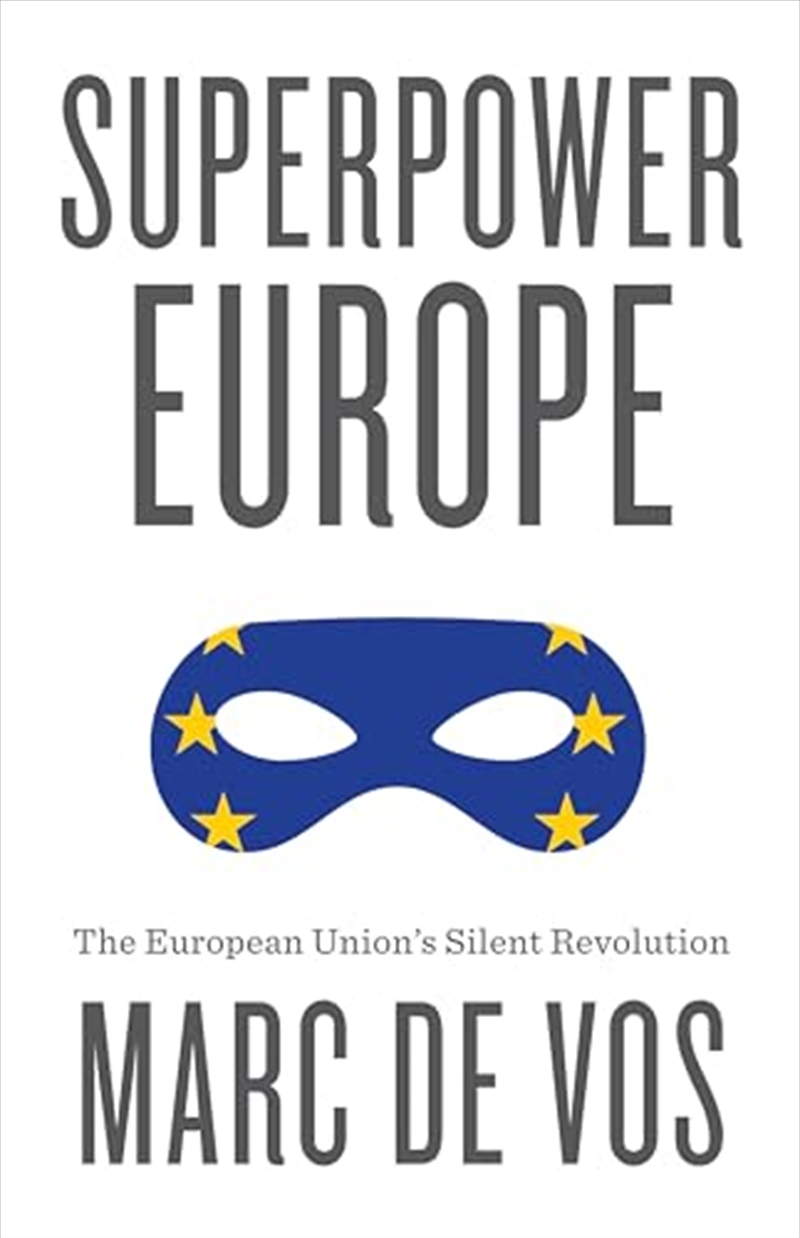 Superpower Europe: The European Union's Silent Revolution/Product Detail/Politics & Government