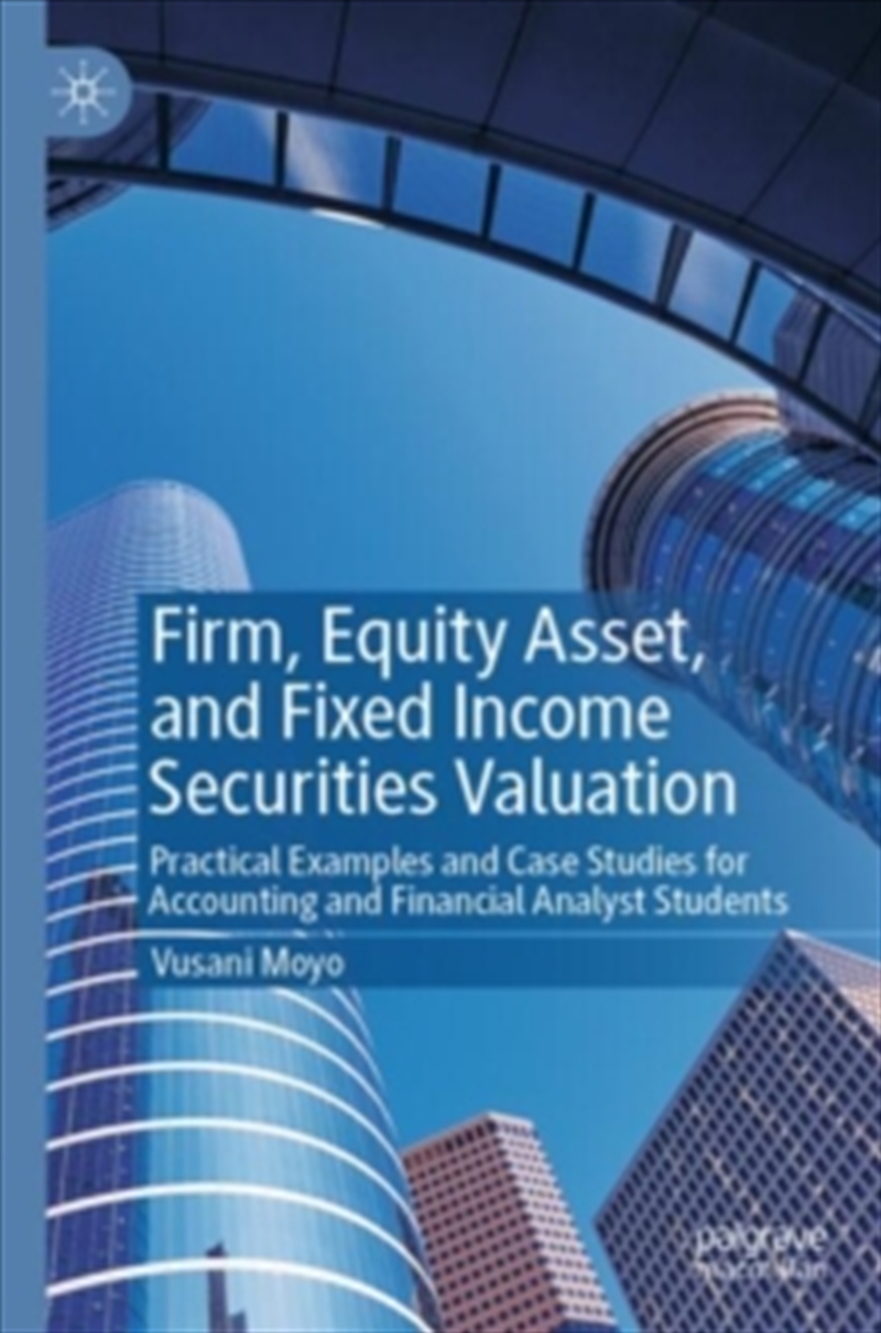 Firm, Equity Asset, and Fixed Income Securities Valuation : Practical Examples and Case Studies for/Product Detail/Accounting, Business & Legal