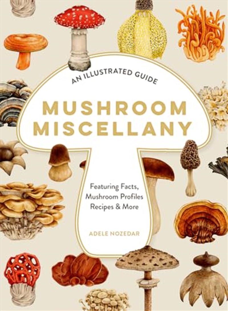 Mushroom Miscellany: An Illustrated Guide Featuring Fun Facts, Mushroom Profiles, Recipes & More/Product Detail/Animals & Nature