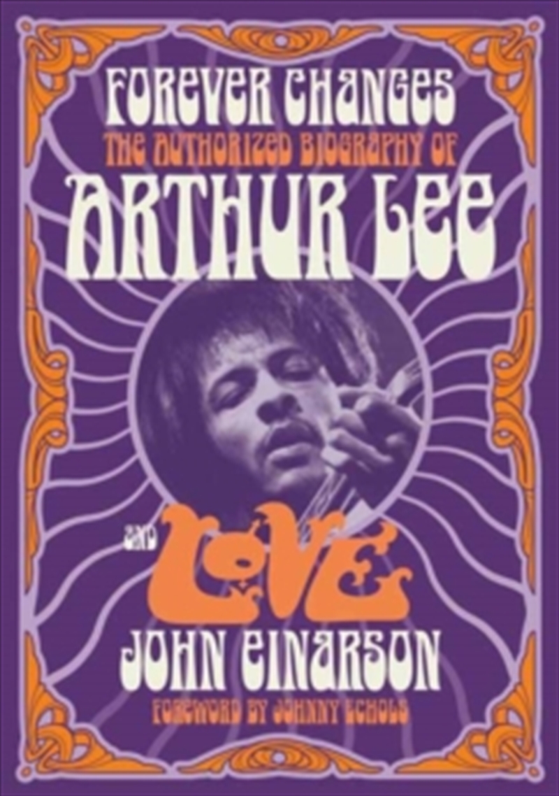 Forever Changes : The Authorized Biography Of Arthur Lee And Love/Product Detail/Arts & Entertainment