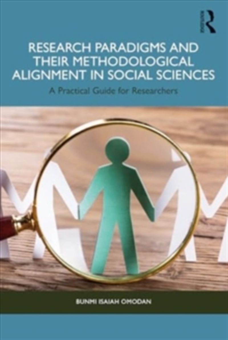 Research Paradigms and Their Methodological Alignment in Social Sciences : A Practical Guide for Res/Product Detail/Reading