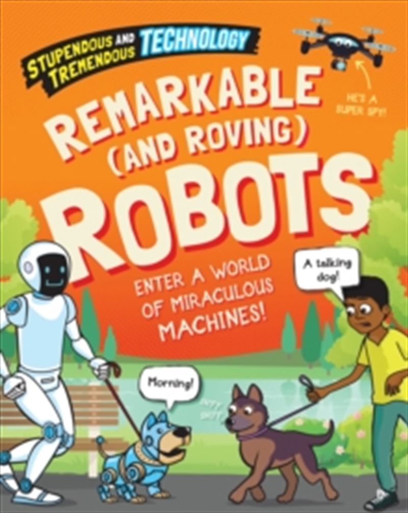 Stupendous And Tremendous Technology: Remarkable And Roving Robots (Paperback)/Product Detail/Science