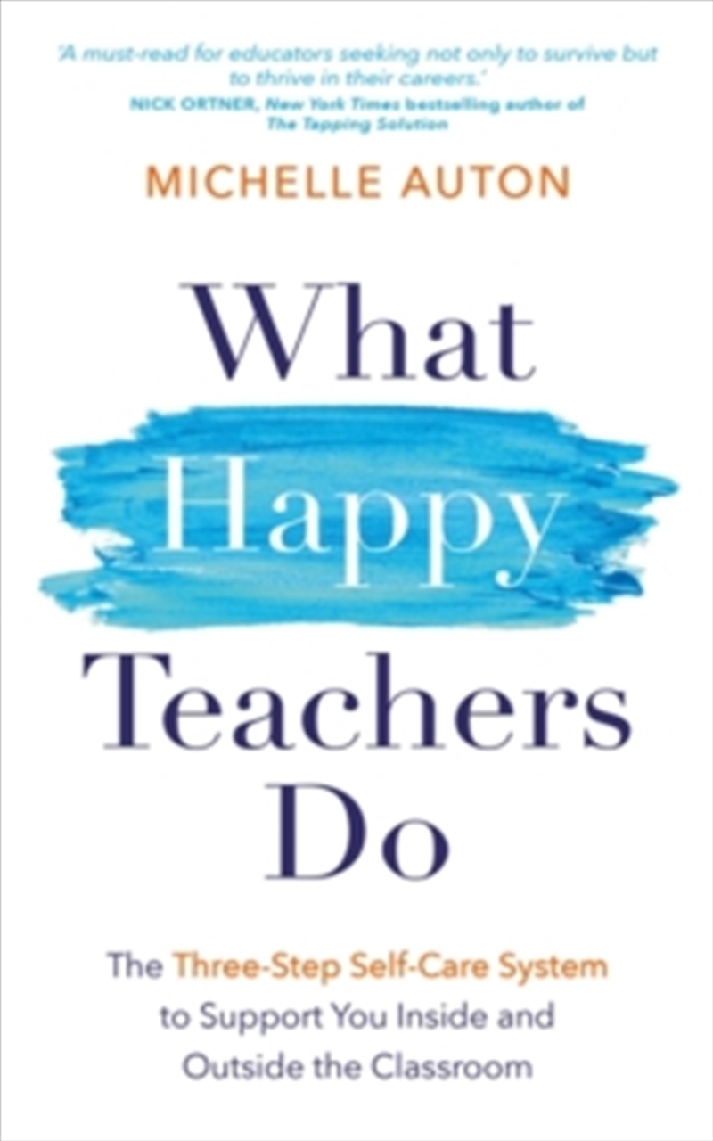 What Happy Teachers Do : The Three-Step Self-Care System to Support You Inside and Outside the Class/Product Detail/Reading