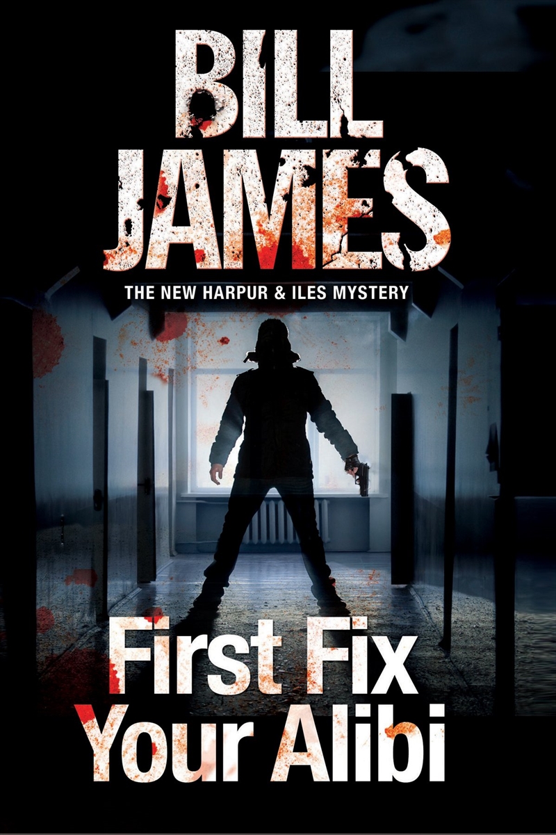 First Fix Your Alibi (A Harpur & Iles Mystery, 33)/Product Detail/Crime & Mystery Fiction