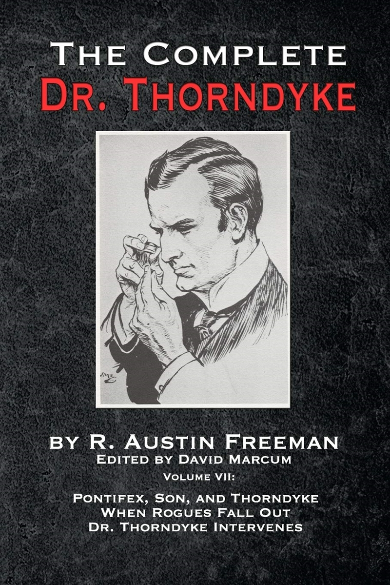 The Complete Dr. Thorndyke - Volume VII: Pontifex, Son, and Thorndyke When Rogues Fall Out and Dr. T/Product Detail/Crime & Mystery Fiction