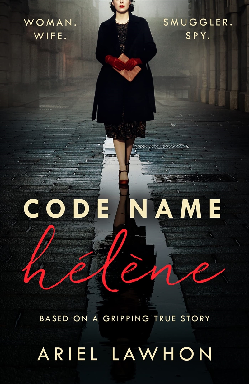 Code Name Hélène : Inspired by the gripping true story of World War 2 spy Nancy Wake/Product Detail/Crime & Mystery Fiction