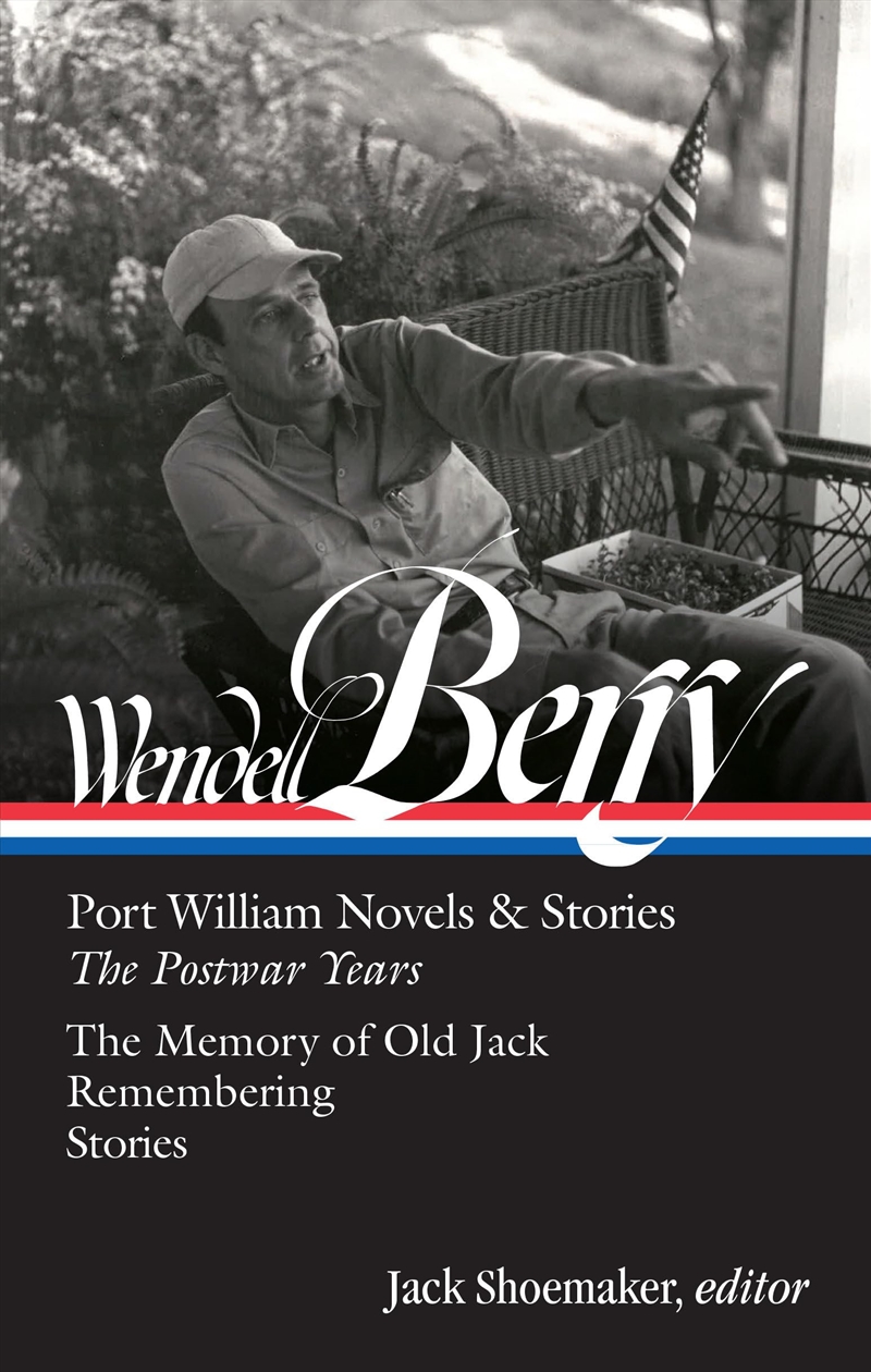 Wendell Berry: Port William Novels & Stories: The Postwar Years (LOA #381) (Library of America, 381)/Product Detail/General Fiction Books