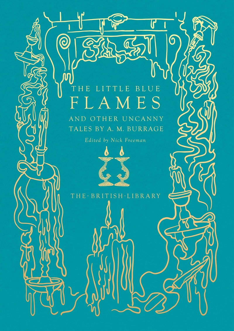 The Little Blue Flames: and Other Uncanny Tales by A. M. Burrage (British Library Hardback Classics)/Product Detail/General Fiction Books