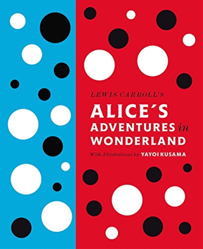 Lewis Carroll's Alice's Adventures in Wonderland: With Artwork by Yayoi Kusama (A Penguin Classics H/Product Detail/General Fiction Books