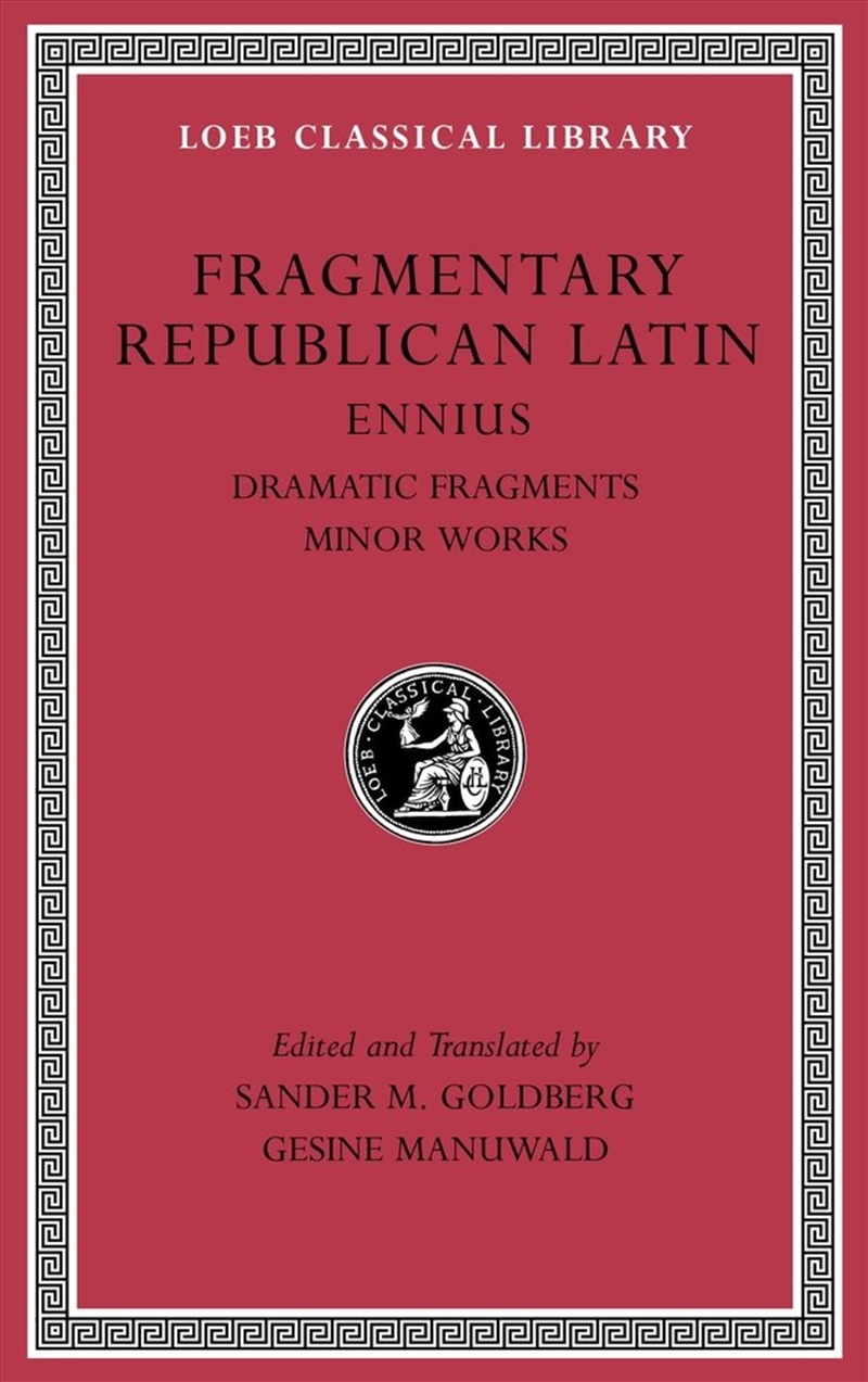 Fragmentary Republican Latin, Volume II: Ennius, Dramatic Fragments. Minor Works (Loeb Classical Lib/Product Detail/General Fiction Books