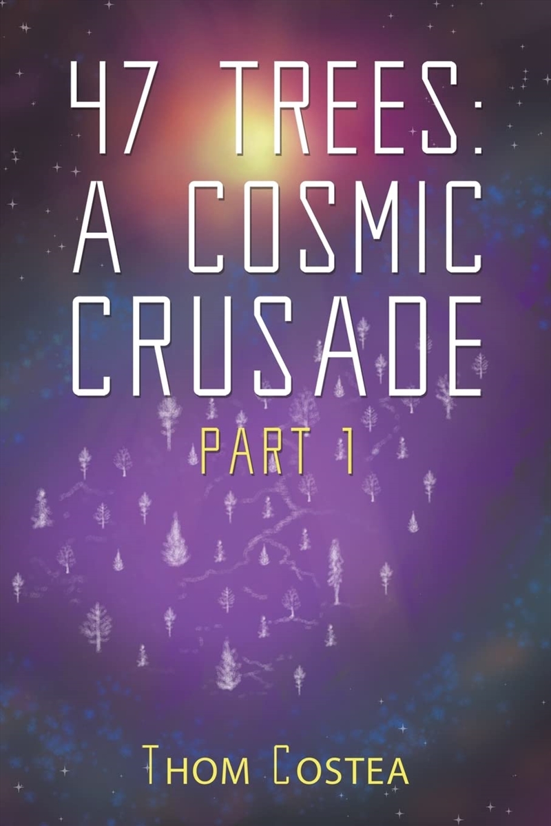 47 Trees A Cosmic Crusade Part 1/Product Detail/General Fiction Books