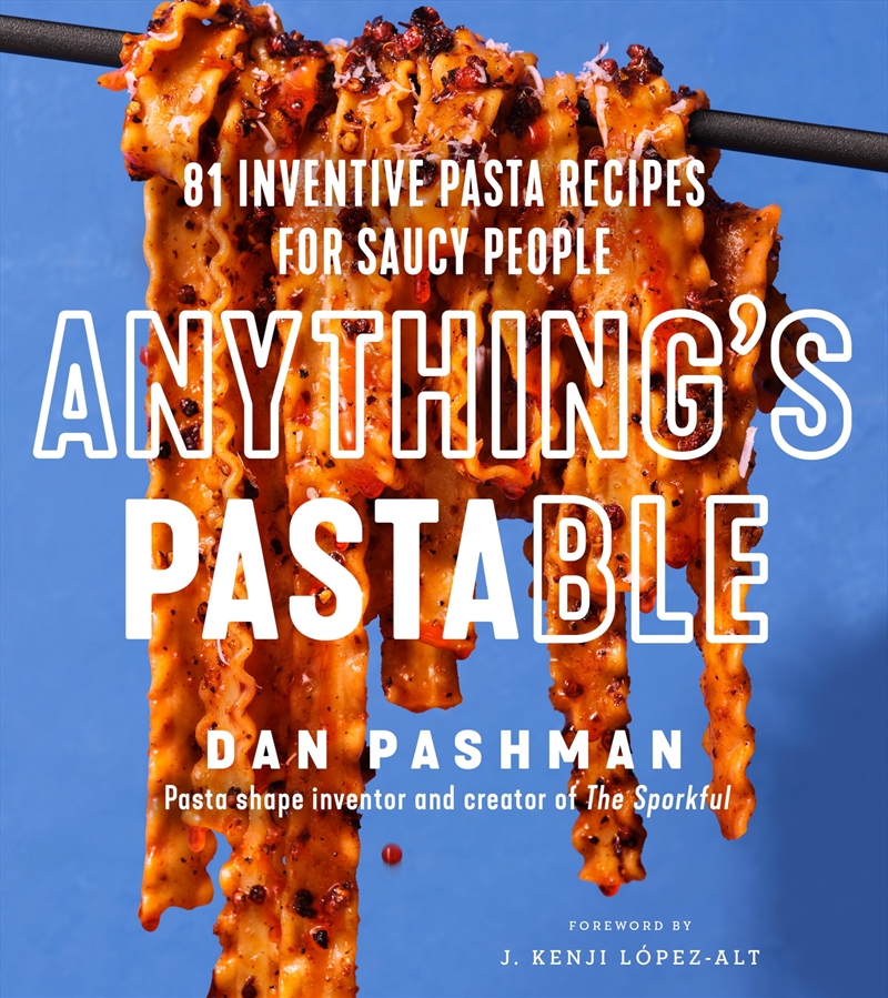 Anything's Pastable: 81 Inventive Pasta Recipes for Saucy People/Product Detail/Recipes, Food & Drink