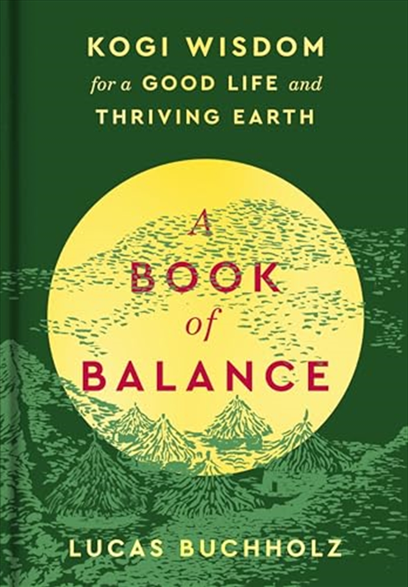 A Book of Balance: Kogi Wisdom for a Good Life and Thriving Earth/Product Detail/Self Help & Personal Development