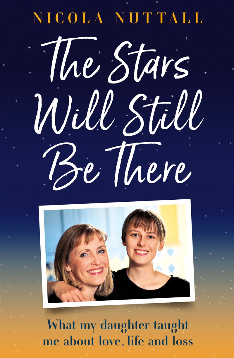 The Stars Will Still Be There: A memoir of what my daughter taught me about love, life and loss/Product Detail/Reading