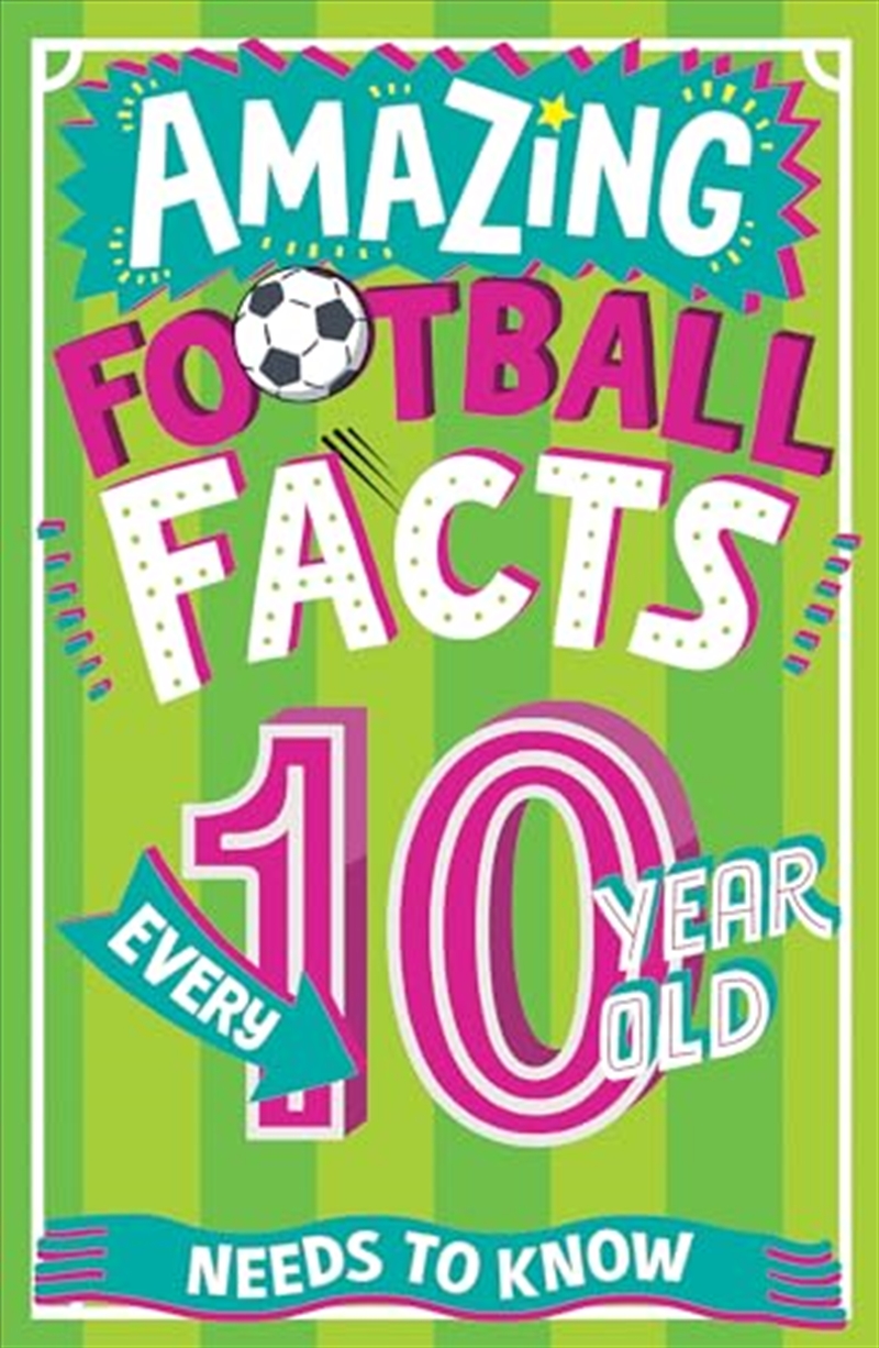 Amazing Football Facts Every 10 Year Old Needs To Know/Product Detail/Childrens