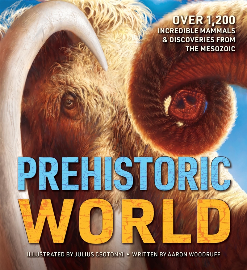 Prehistoric World: 1,200 Incredible Mammals and Discoveries from the Mesozoic/Product Detail/Animals & Nature