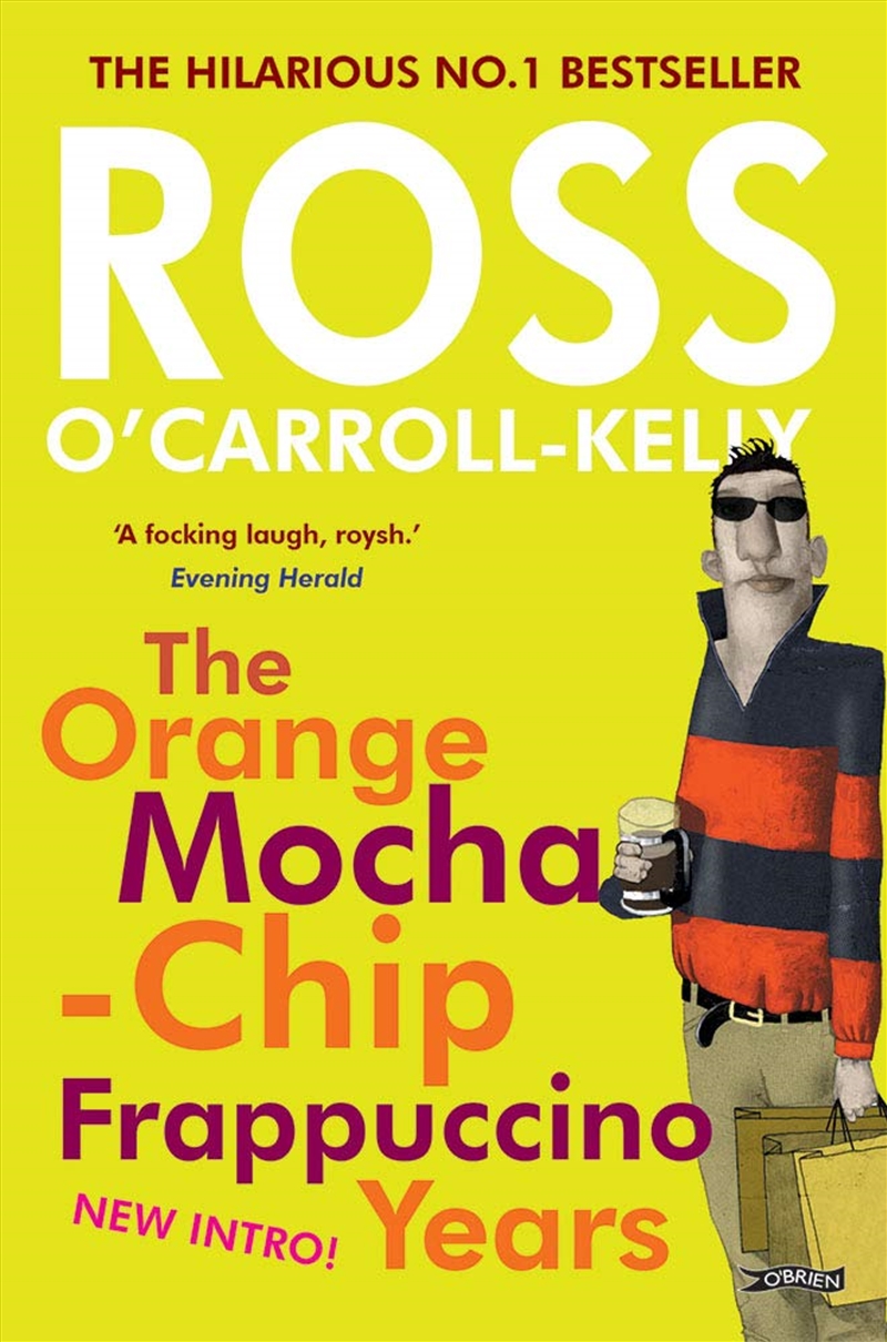 Ross O'Carroll-Kelly: The Orange Mocha-Chip Frappuccino Years/Product Detail/General Fiction Books