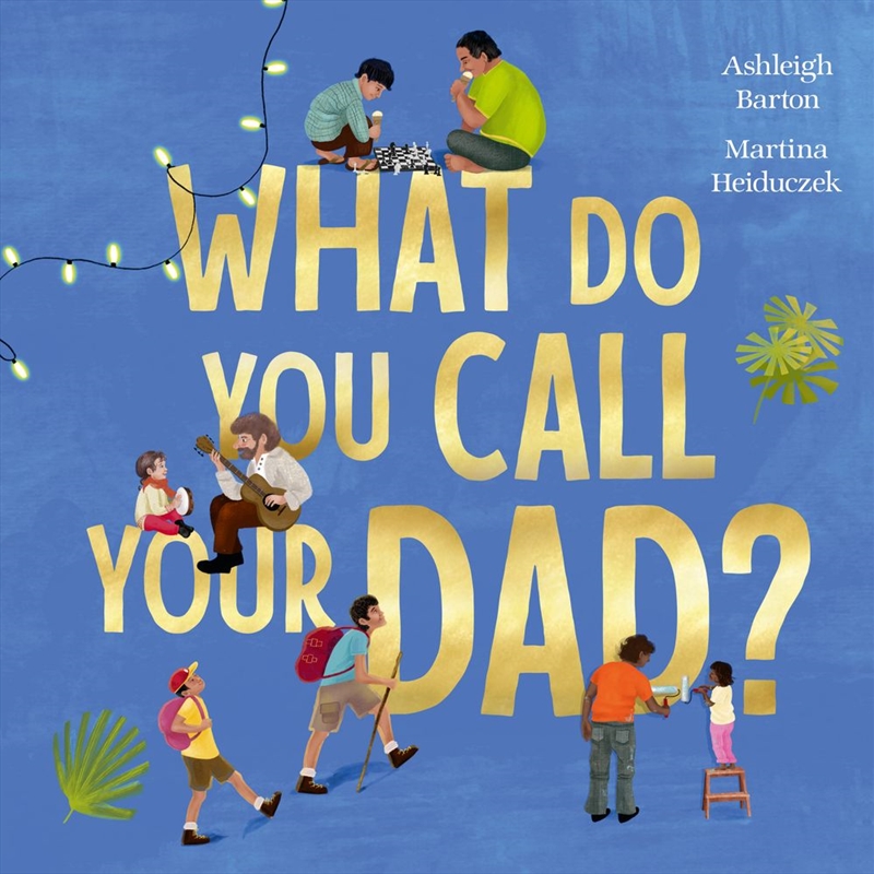 What Do You Call Your Dad/Product Detail/Early Childhood Fiction Books