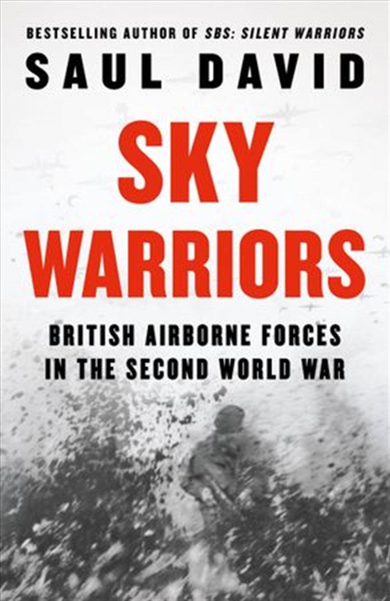 Sky Warriors: British Airborne Forces In The Second World War/Product Detail/True Stories and Heroism