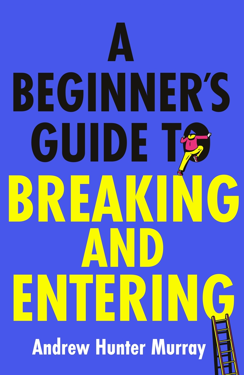 Beginner’s Guide to Breaking and Entering, A: The brilliantly entertaining new thriller by the Sunda/Product Detail/Thrillers & Horror Books