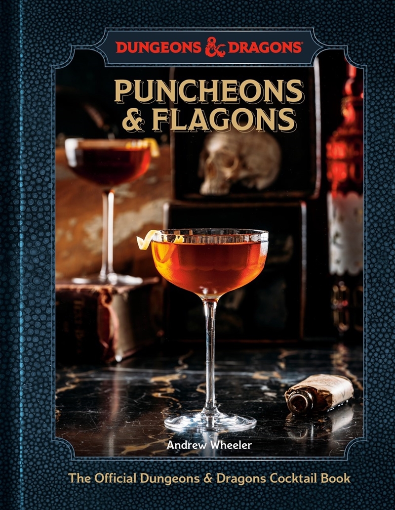 Puncheons and Flagons: The Official Dungeons & Dragons Cocktail Book [A Cocktail and Mocktail Recipe/Product Detail/Recipes, Food & Drink