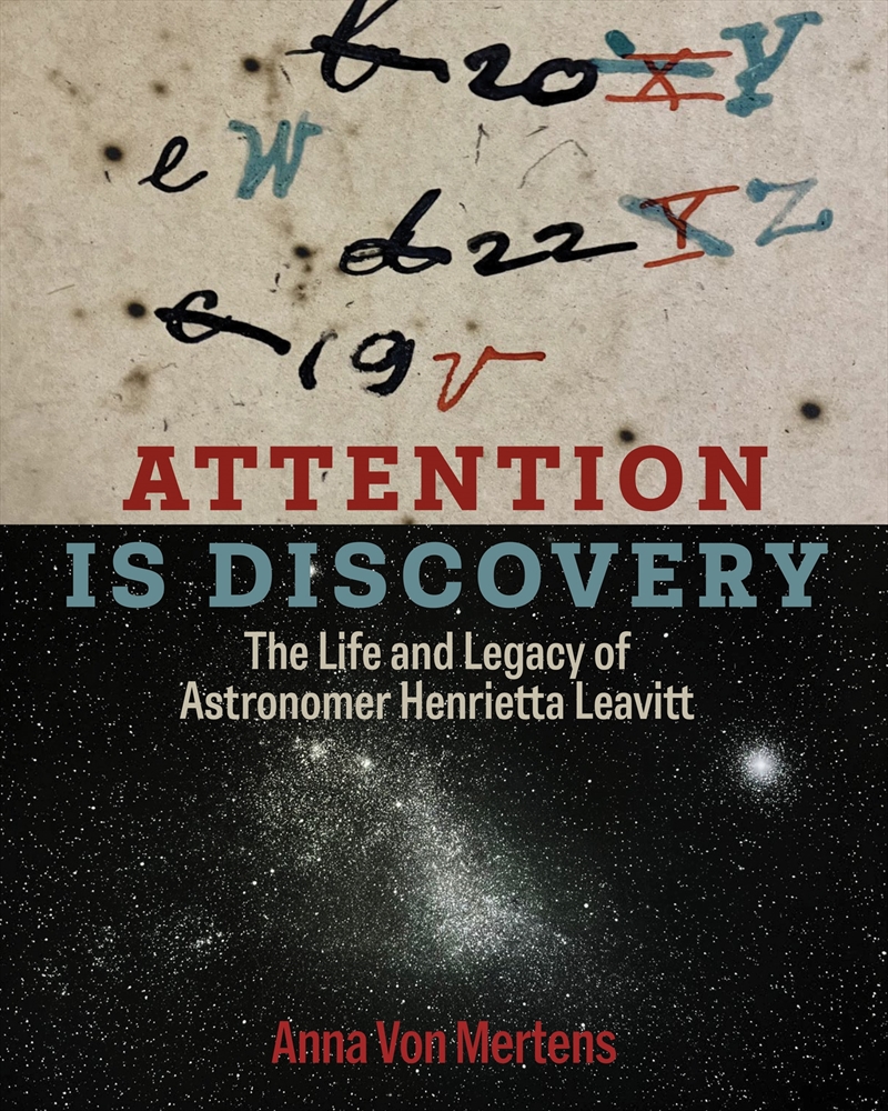 Attention Is Discovery: The Life and Legacy of Astronomer Henrietta Leavitt/Product Detail/Science