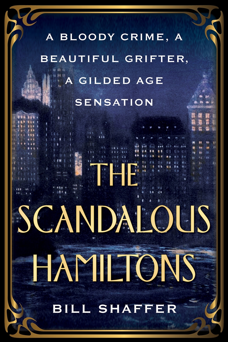 The Scandalous Hamiltons: A Bloody Crime, a Beautiful Grifter, a Gilded Age Sensation/Product Detail/Historical Biographies