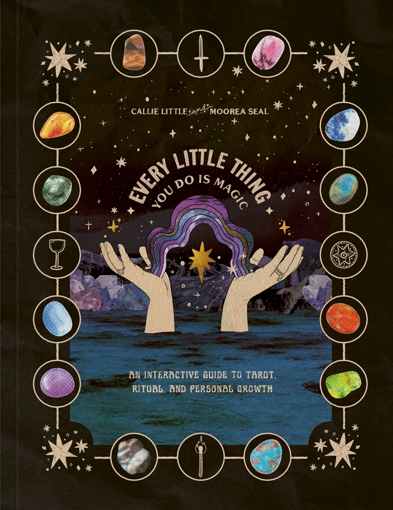 Every Little Thing You Do Is Magic: An Interactive Guide to Tarot, Ritual, and Personal Growth: A Ta/Product Detail/Self Help & Personal Development