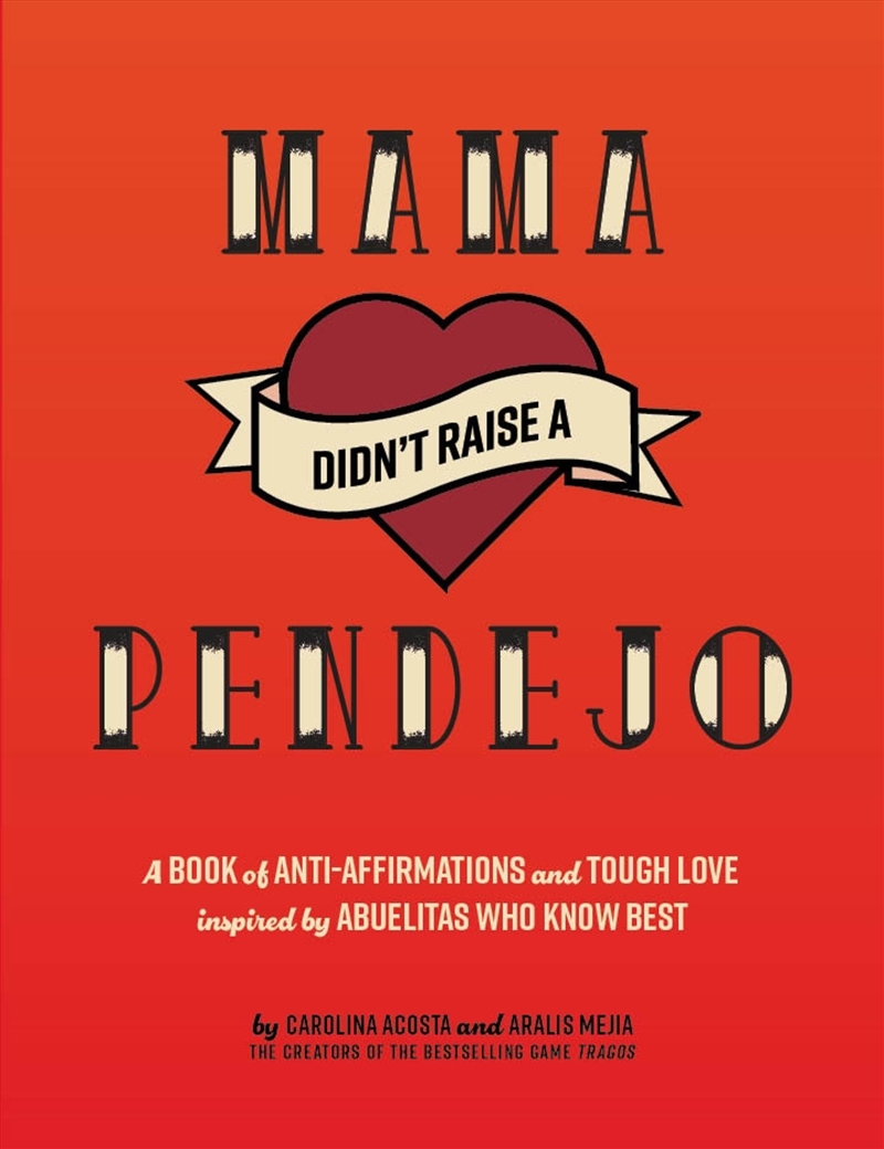 Mama Didn't Raise a Pendeja: Anti-Affirmations Inspired by Tough-Love Abuelas/Product Detail/Comedy