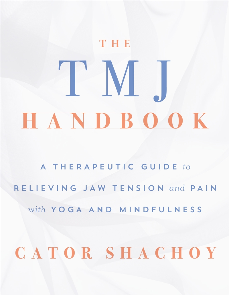 The TMJ Handbook: A Therapeutic Guide to Relieving Jaw Tension and Pain with Yoga and Mindfulness/Product Detail/Family & Health