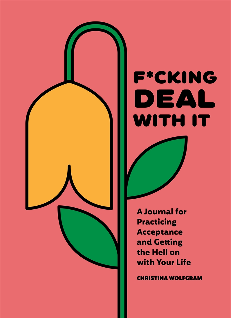 F*cking Deal With It: A Journal for Practicing Acceptance and Getting the Hell on with Your Life/Product Detail/Self Help & Personal Development