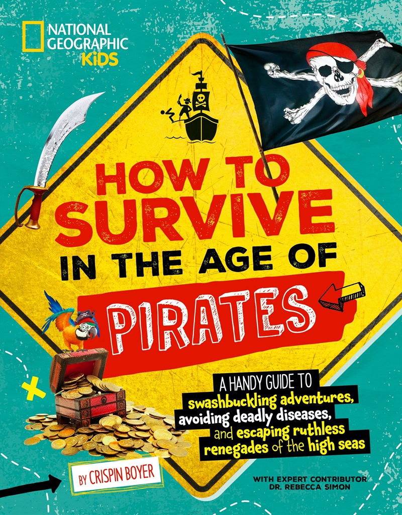 How to Survive in the Age of Pirates: A handy guide to swashbuckling adventures, avoiding deadly dis/Product Detail/Childrens