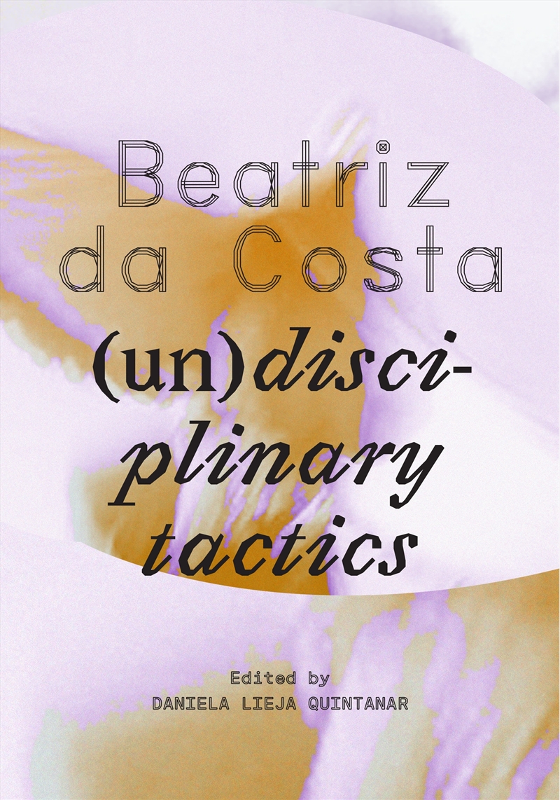 Beatriz da Costa: (Un)disciplinary Tactics/Product Detail/Reading