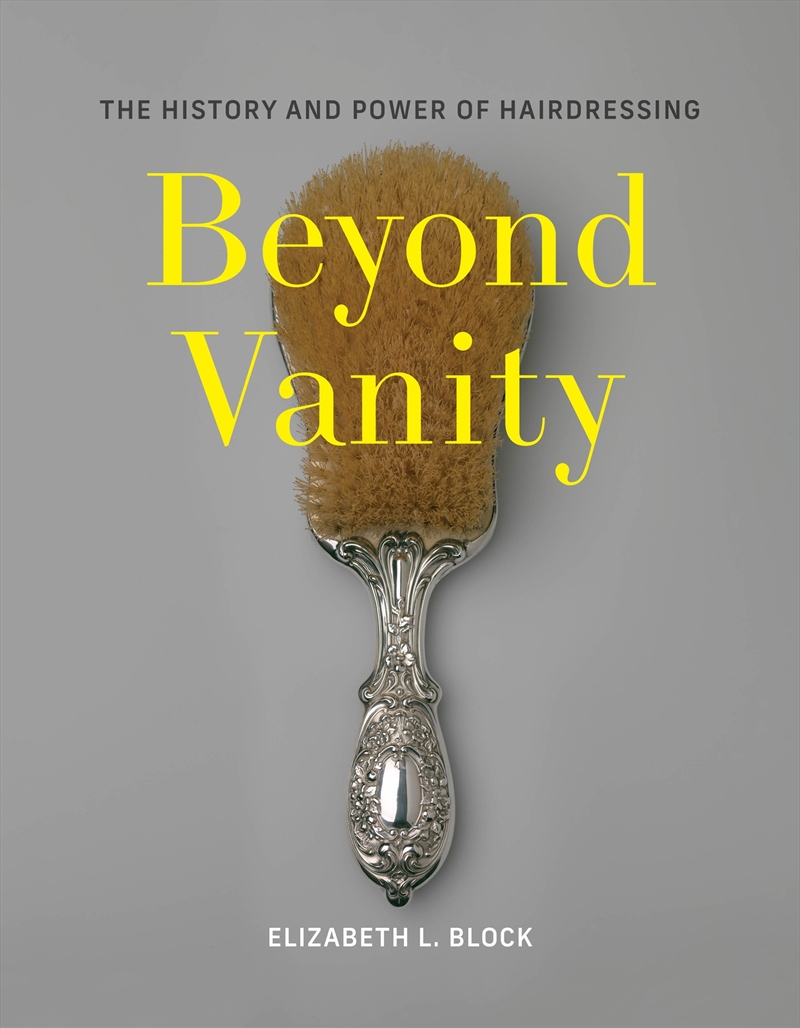 Beyond Vanity: The History and Power of Hairdressing/Product Detail/Fashion & Style Guides