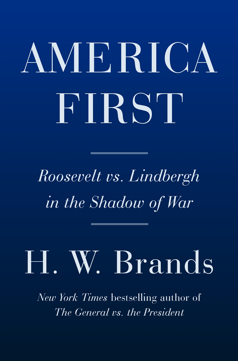 America First: Roosevelt vs. Lindbergh in the Shadow of War/Product Detail/Historical Biographies