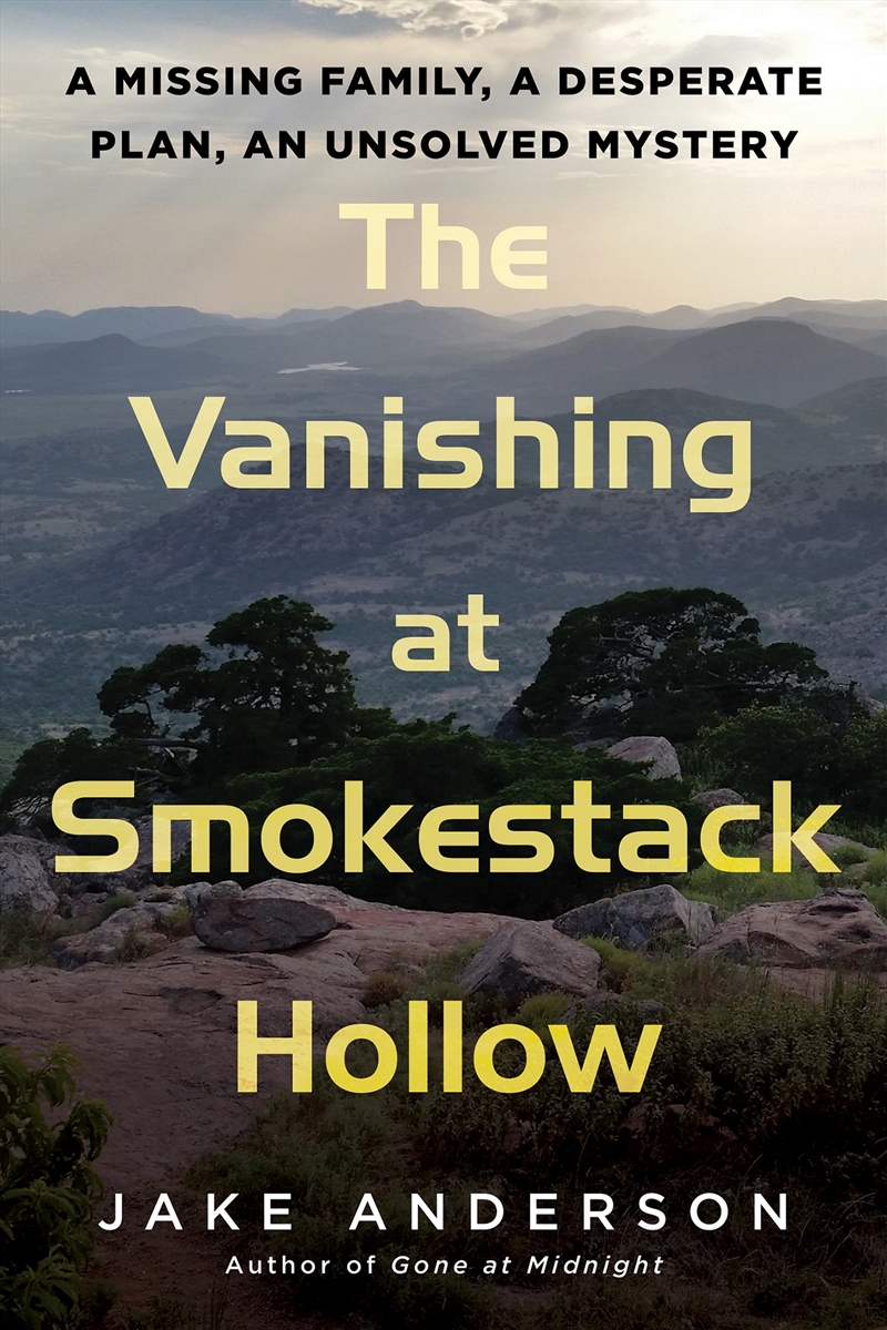 The Vanishing at Smokestack Hollow: A Missing Family, a Desperate Plan, an Unsolved Mystery/Product Detail/True Stories and Heroism