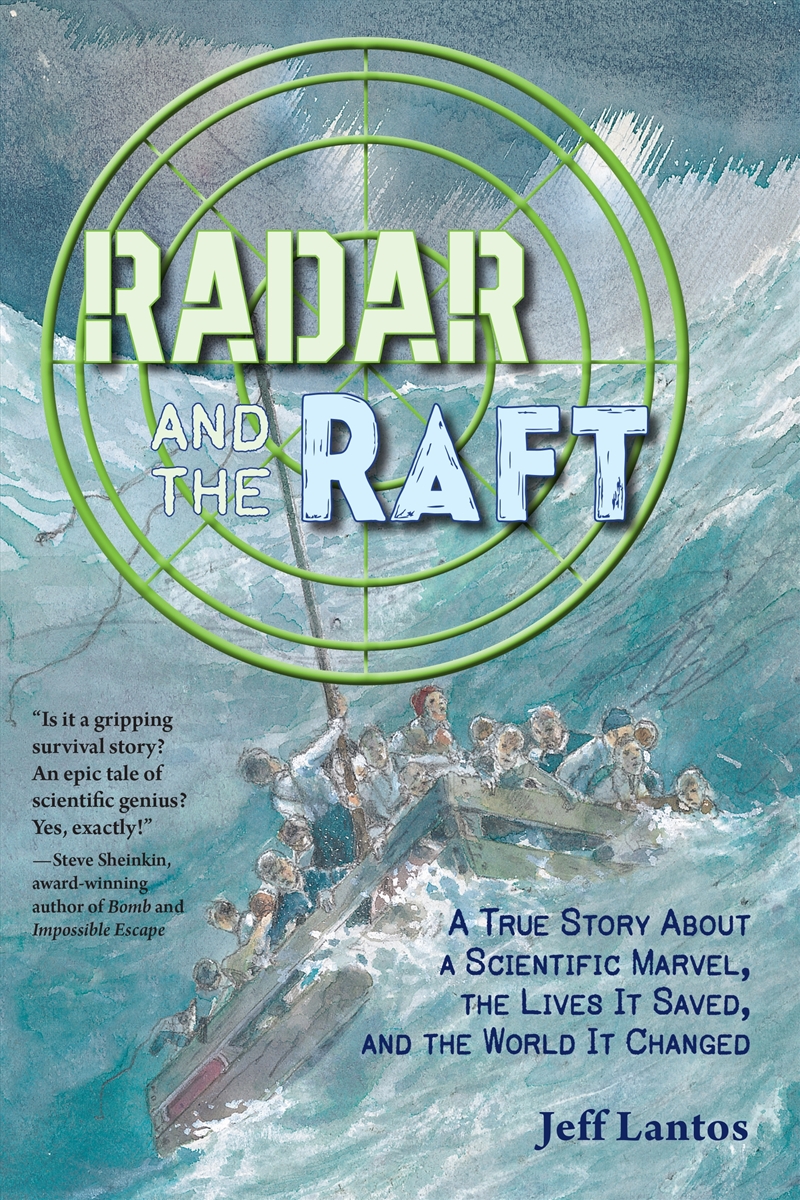 Radar and the Raft: A True Story About a Scientific Marvel, the Lives it Saved, and the World it Cha/Product Detail/Childrens