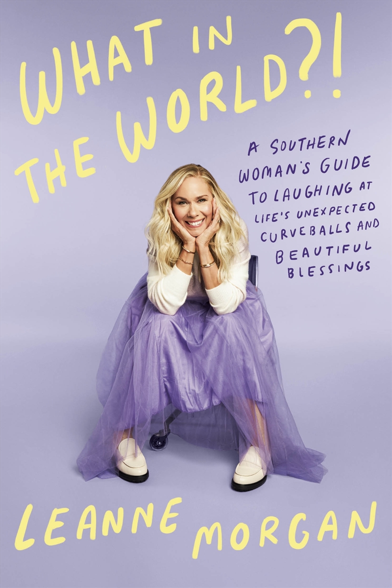 What in the World?!: A Southern Woman's Guide to Laughing at Life's Unexpected Curveballs and Beauti/Product Detail/Reading