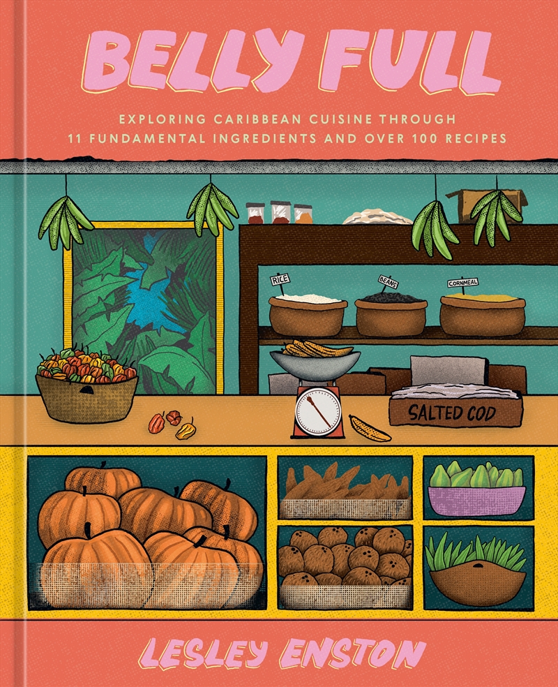 Belly Full: Exploring Caribbean Cuisine through 11 Fundamental Ingredients and over 100 Recipes [A C/Product Detail/Recipes, Food & Drink