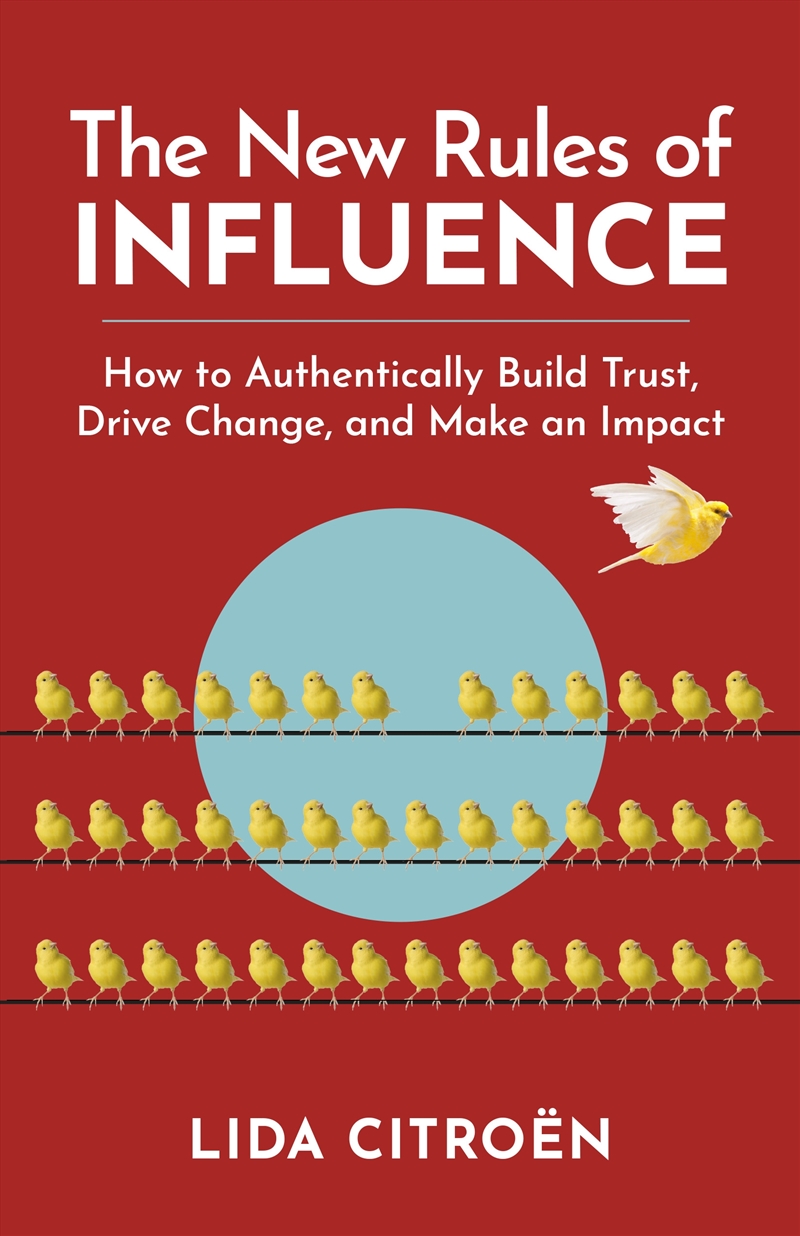 The New Rules of Influence: How to Authentically Build Trust, Drive Change, and Make an Impact/Product Detail/Business Leadership & Management