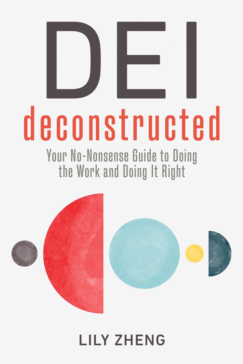 DEI Deconstructed: Your No-Nonsense Guide to Doing the Work and Doing It Right/Product Detail/Business Leadership & Management