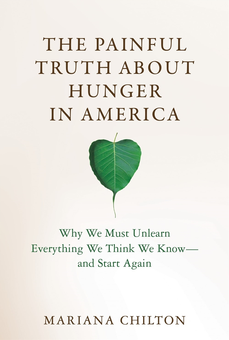 The Painful Truth about Hunger in America: Why We Must Unlearn Everything We Think We Know--and Star/Product Detail/Family & Health