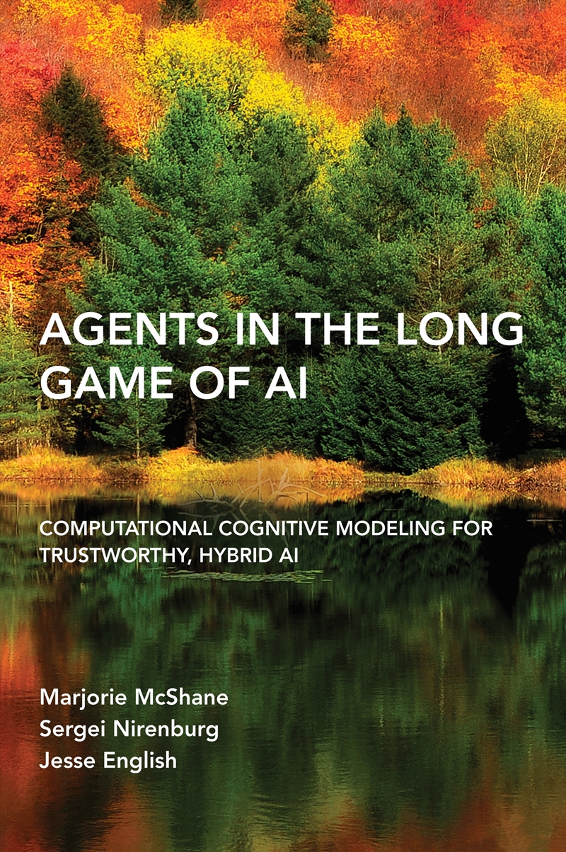 Agents in the Long Game of AI: Computational Cognitive Modeling for Trustworthy, Hybrid AI/Product Detail/Reading