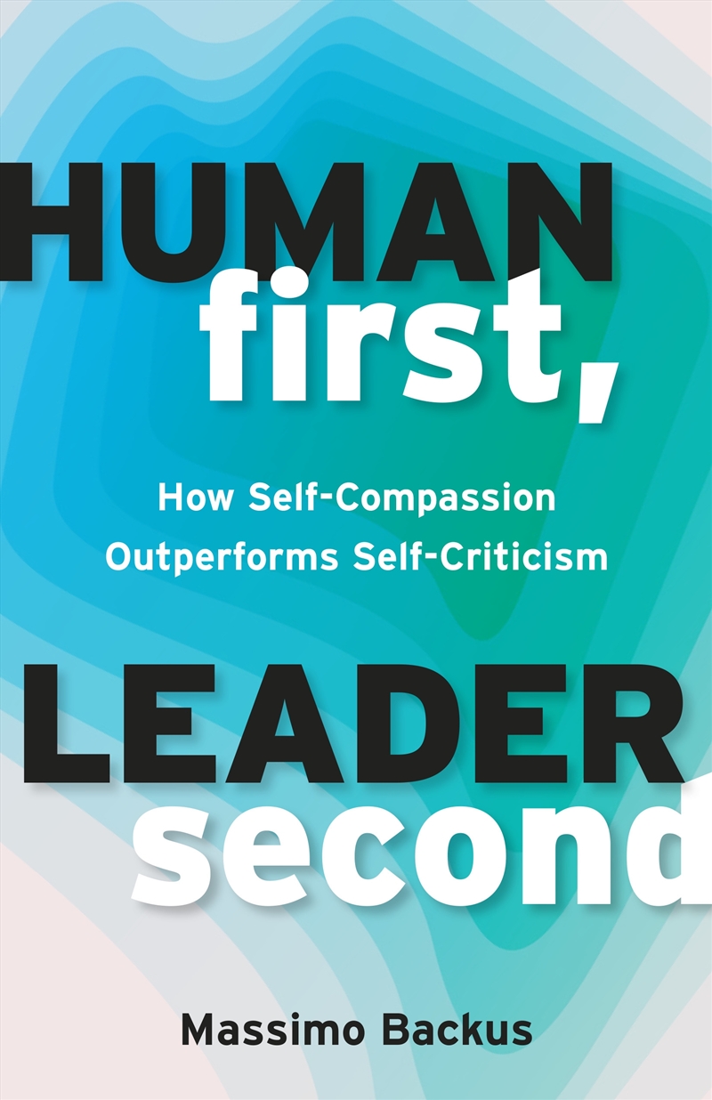 Human First, Leader Second: How Self-Compassion Outperforms Self-Criticism/Product Detail/Self Help & Personal Development