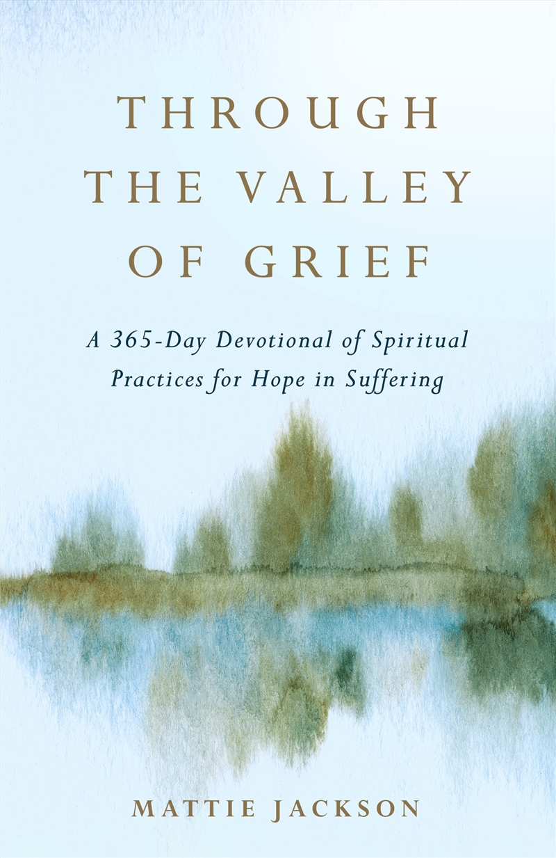 Through the Valley of Grief: A 365-Day Devotional of Spiritual Practices for Hope in Suffering/Product Detail/Family & Health