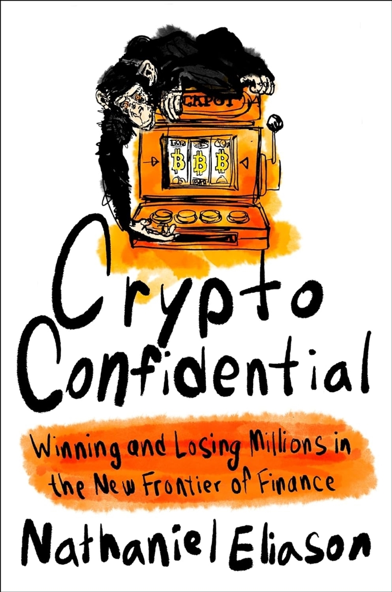 Crypto Confidential: Winning and Losing Millions in the New Frontier of Finance/Product Detail/Business Leadership & Management