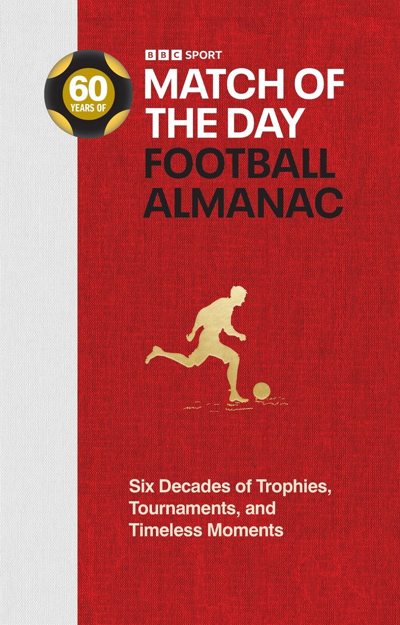 Match of the Day Football Almanac: Six Decades of Trophies, Tournaments, and Timeless Moments/Product Detail/Sport & Recreation