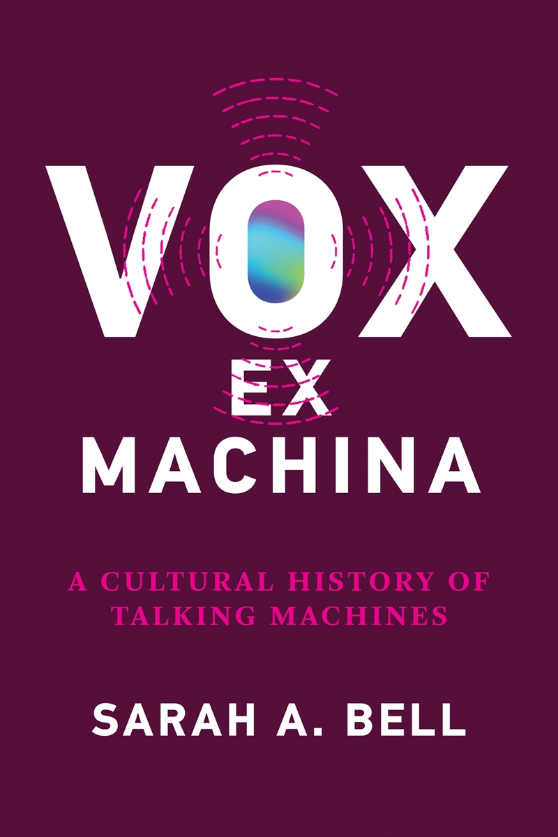 Vox ex Machina: A Cultural History of Talking Machines/Product Detail/History