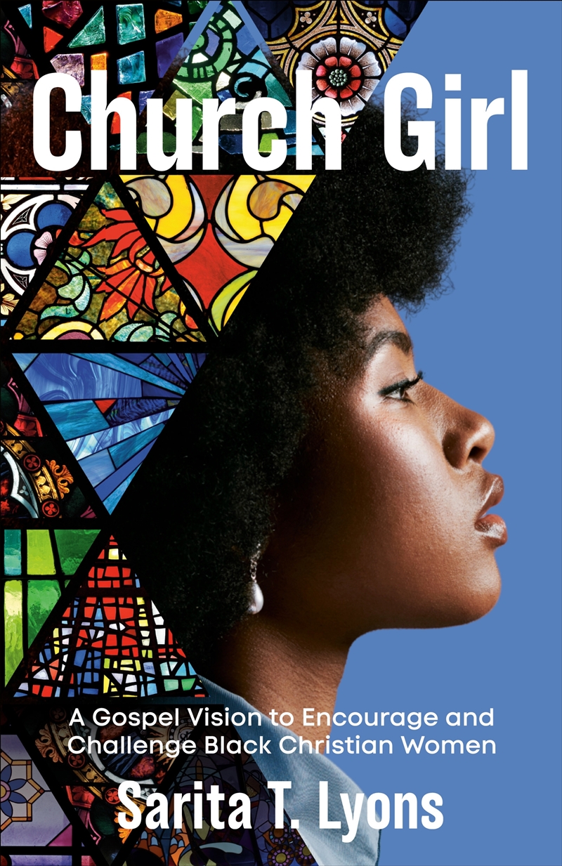 Church Girl: A Gospel Vision to Encourage and Challenge Black Christian Women/Product Detail/Religion & Beliefs